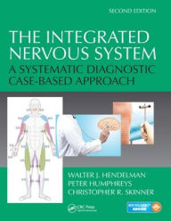 Title: The Integrated Nervous System: A Systematic Diagnostic Case-Based Approach, Second Edition / Edition 2, Author: Walter J. Hendelman