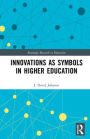 Innovations as Symbols in Higher Education / Edition 1