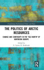 The Politics of Arctic Resources: Change and Continuity in the
