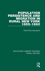Title: Population Persistence and Migration in Rural New York, 1855-1860, Author: David Paul Davenport