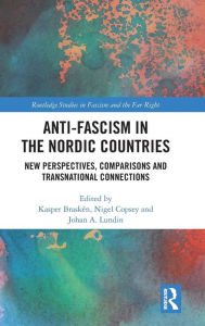 Title: Anti-fascism in the Nordic Countries: New Perspectives, Comparisons and Transnational Connections / Edition 1, Author: Kasper Braskén