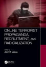 Online Terrorist Propaganda, Recruitment, and Radicalization