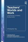Teachers' Worlds and Work: Understanding Complexity, Building Quality