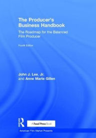 Title: The Producer's Business Handbook: The Roadmap for the Balanced Film Producer, Author: John J. Lee