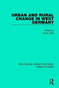 Title: Urban and Rural Change in West Germany, Author: Trevor Wild