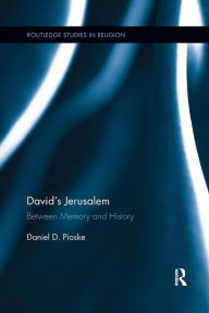 Title: David's Jerusalem: Between Memory and History / Edition 1, Author: Daniel Pioske