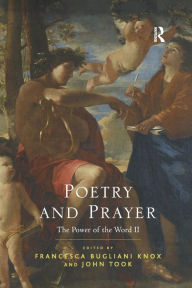 Title: Poetry and Prayer: The Power of the Word II / Edition 1, Author: Francesca Bugliani Knox