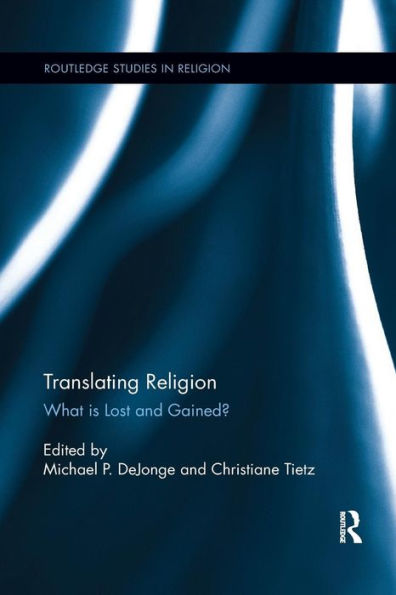 Translating Religion: What is Lost and Gained? / Edition 1