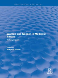 Title: Routledge Revivals: Women and Gender in Medieval Europe (2006): An Encyclopedia, Author: Margaret Schaus