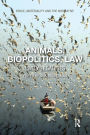 Animals, Biopolitics, Law: Lively Legalities