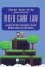 Video Game Law: Everything you need to know about Legal and Business Issues in the Game Industry / Edition 1