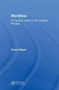 Title: Workflow: A Practical Guide to the Creative Process, Author: Doron Meir