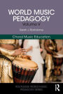 World Music Pedagogy, Volume V: Choral Music Education / Edition 1