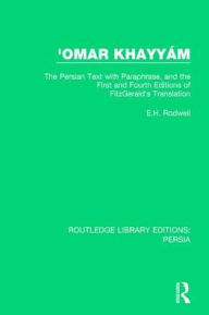 Title: 'Omar Khayyám: The Persian Text with Paraphrase, and the First and Fourth Editions of Fitzgerald's Translation, Author: E.H. Rodwell