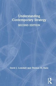 Title: Understanding Contemporary Strategy / Edition 2, Author: David J. Lonsdale