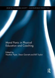 Title: Moral Panic in Physical Education and Coaching, Author: Heather Piper