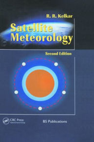 Title: Satellite Meteorology, Second Edition / Edition 1, Author: R R Kelkar