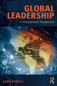 Title: Global Leadership: A Transnational Perspective / Edition 1, Author: Gama Perruci