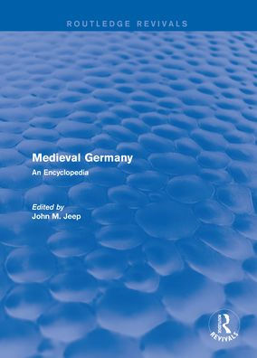Routledge Revivals: Medieval Germany (2001): An Encyclopedia