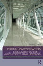 Digital Participation and Collaboration in Architectural Design / Edition 1