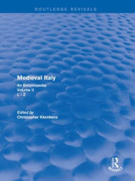 Title: Routledge Revivals: Medieval Italy (2004): An Encyclopedia - Volume II, Author: Christopher Kleinhenz