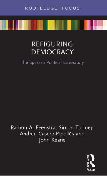 Refiguring Democracy: The Spanish Political Laboratory