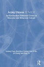 Acting Chinese: An Intermediate-Advanced Course in Discourse and Behavioral Culture ????