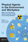 Physical Agents in the Environment and Workplace: Noise and Vibrations, Electromagnetic Fields and Ionizing Radiation / Edition 1