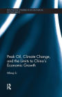 Peak Oil, Climate Change, and the Limits to China's Economic Growth