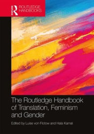 Title: The Routledge Handbook of Translation, Feminism and Gender / Edition 1, Author: Luise  von Flotow