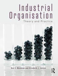 Title: Industrial Organization: Theory and Practice (International Student Edition) / Edition 5, Author: Don E. Waldman