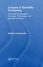 Lessons in Scientific Computing: Numerical Mathematics, Computer Technology, and Scientific Discovery / Edition 1