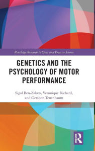 Title: Genetics and the Psychology of Motor Performance / Edition 1, Author: Sigal Ben-Zaken