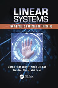 Title: Linear Systems: Non-Fragile Control and Filtering / Edition 1, Author: Guang-Hong Yang