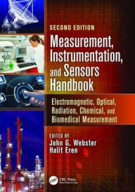 Title: Measurement, Instrumentation, and Sensors Handbook: Electromagnetic, Optical, Radiation, Chemical, and Biomedical Measurement / Edition 2, Author: John G. Webster