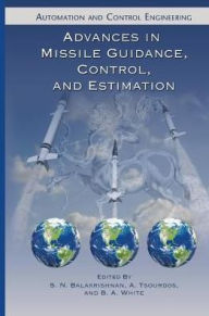 Title: Advances in Missile Guidance, Control, and Estimation / Edition 1, Author: S.N. Balakrishnan