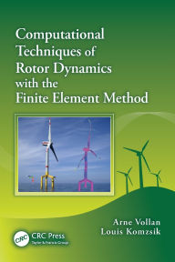 Title: Computational Techniques of Rotor Dynamics with the Finite Element Method / Edition 1, Author: Arne Vollan