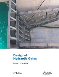 Title: Design of Hydraulic Gates / Edition 2, Author: Paulo C.F. Erbisti