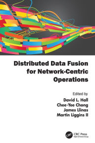 Title: Distributed Data Fusion for Network-Centric Operations, Author: David Hall