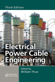 Title: Electrical Power Cable Engineering / Edition 3, Author: William A. Thue