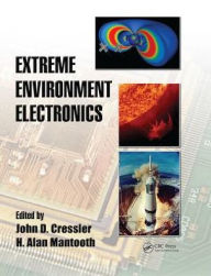 Title: Extreme Environment Electronics / Edition 1, Author: John D. Cressler