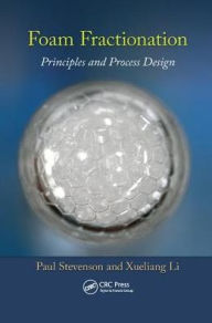 Title: Foam Fractionation: Principles and Process Design / Edition 1, Author: Paul Stevenson