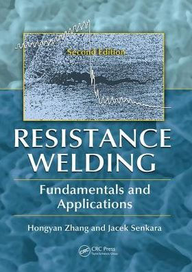 Resistance Welding: Fundamentals and Applications, Second Edition / Edition 2