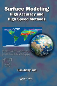 Title: Surface Modeling: High Accuracy and High Speed Methods / Edition 1, Author: Tian-Xiang Yue