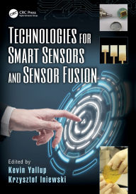 Title: Technologies for Smart Sensors and Sensor Fusion / Edition 1, Author: Kevin Yallup
