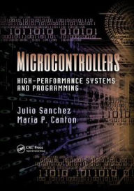 Title: Microcontrollers: High-Performance Systems and Programming / Edition 1, Author: Julio Sanchez