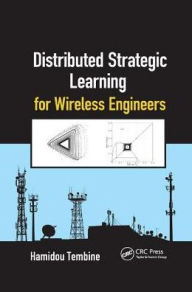 Title: Distributed Strategic Learning for Wireless Engineers / Edition 1, Author: Hamidou Tembine