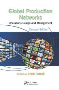 Title: Global Production Networks: Operations Design and Management, Second Edition, Author: Ander Errasti