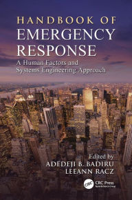 Title: Handbook of Emergency Response: A Human Factors and Systems Engineering Approach / Edition 1, Author: Adedeji B. Badiru