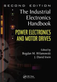 Title: Power Electronics and Motor Drives / Edition 1, Author: Bogdan M. Wilamowski